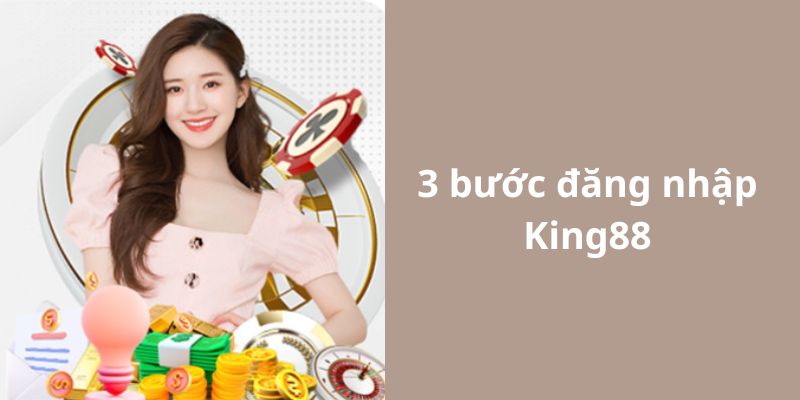 3 bước đăng nhập King88 siêu tiện lợi dành cho tân thủ