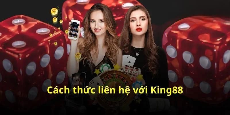 Các cách liên hệ King88 tiện lợi