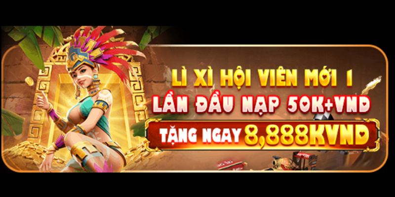 Nhận ưu đãi thưởng nạp lần đầu đến 8888K cực nóng